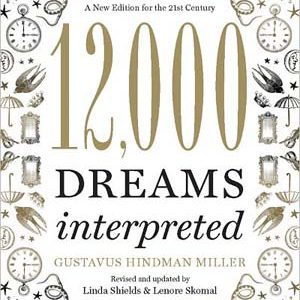 12,000 Dreams Interpreted By Gustavus Hindman Miller