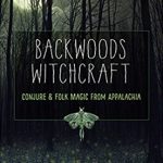 Backwoods Witchcraft By Jake Richards