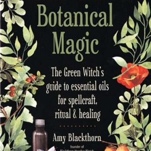 Blackthorn's Botanical Magic By Amy Blackthorn
