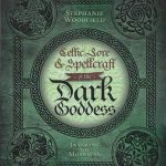 Celtic Lore And Spellcraft Of The Dark Goddess By Stephanie Woodfield