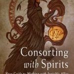 Consorting With Spirit By Jason Miller