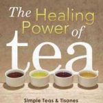 Healing Power Of Tea By Caroline Dow