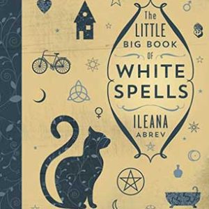Little Big Book Of White Spells By Ileana Abrev