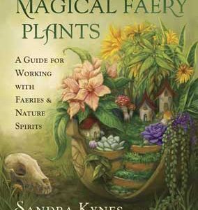 Magical Faery Plants By Sandra Kynes