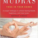 Mudras, Yoga In Your Hands  By Gertrude Hirschi