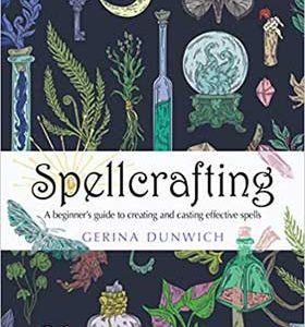 Spellcrafting, Beginner's Guide By Gerina Dunwich