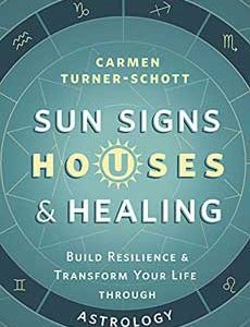Sun Signs Houses & Healing By Carmen Turner-schott