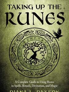 Taking Up The Runes By Diana Paxson