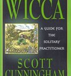 Wicca: Guide For The Solitary Practitioner By Scott Cunningham