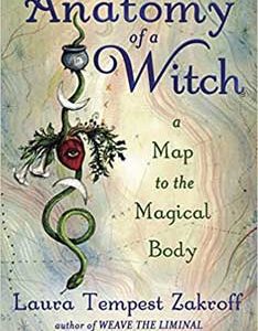 Anatomy Of A Witch Oracle By Laura Tempest Zakroff