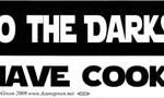 Come To The Darkside We Have Cookies Bumper Sticker